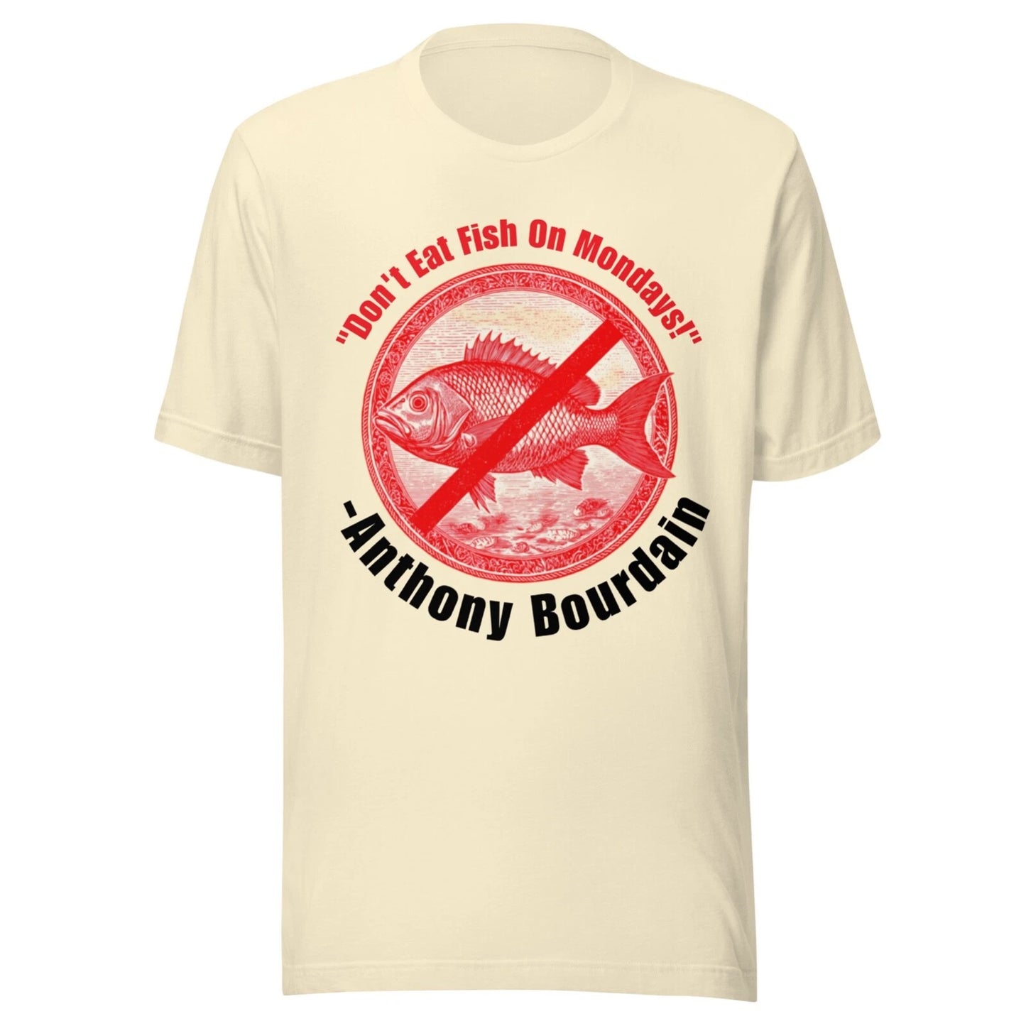 Vintage Shirt - ANTHONY BOURDAIN - DON'T EAT FISH ON MONDAYS! - NATURAL