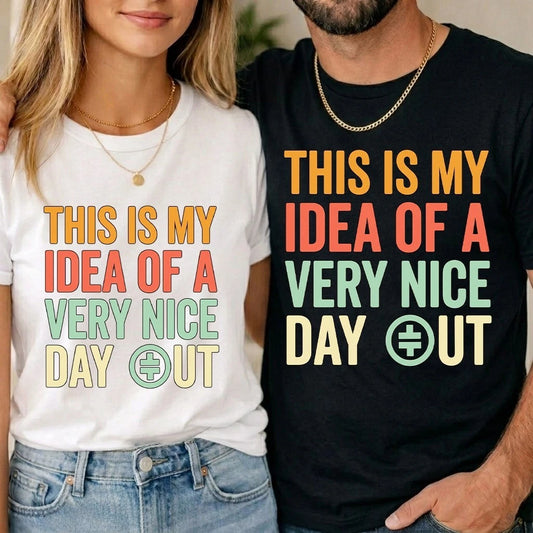 This Is My Idea Of A Very Nice Day Out Unisex T Shirt Meme Viral Take That Top