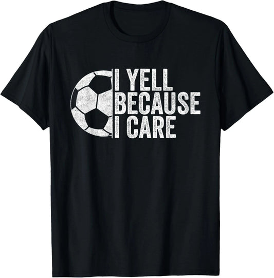 I Yell Because I Care Vintage Funny Soccer Fan Humor T-Shirt