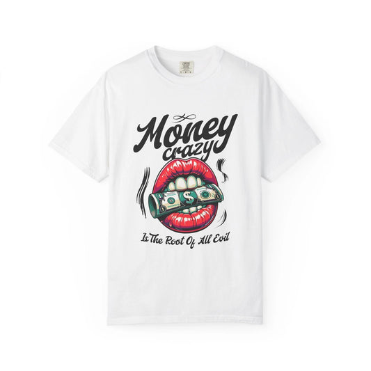 Money Crazy Graphic Custom Design Unisex Garment-Dyed T-shirt