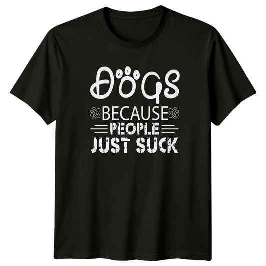 Dogs Because People Just Suck T-Shirt Dog Lovers Humor Dogs Gift For Him And Her