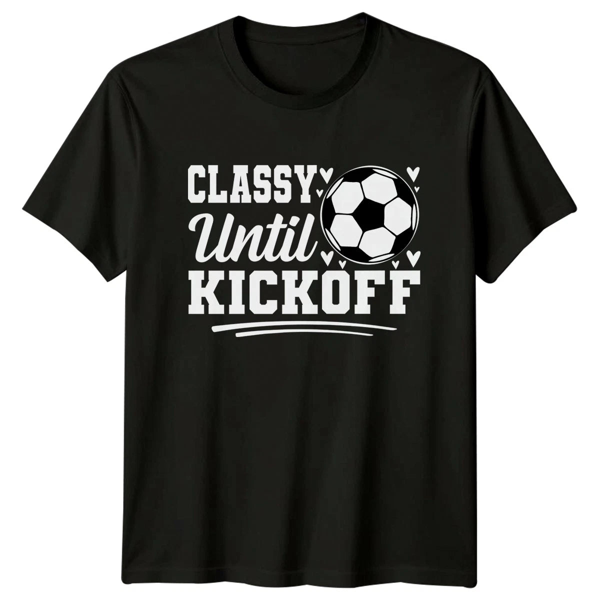 Classy Until Kickoff Womens T-Shirt Soccer Mom Soccer Birthday Gift For Her