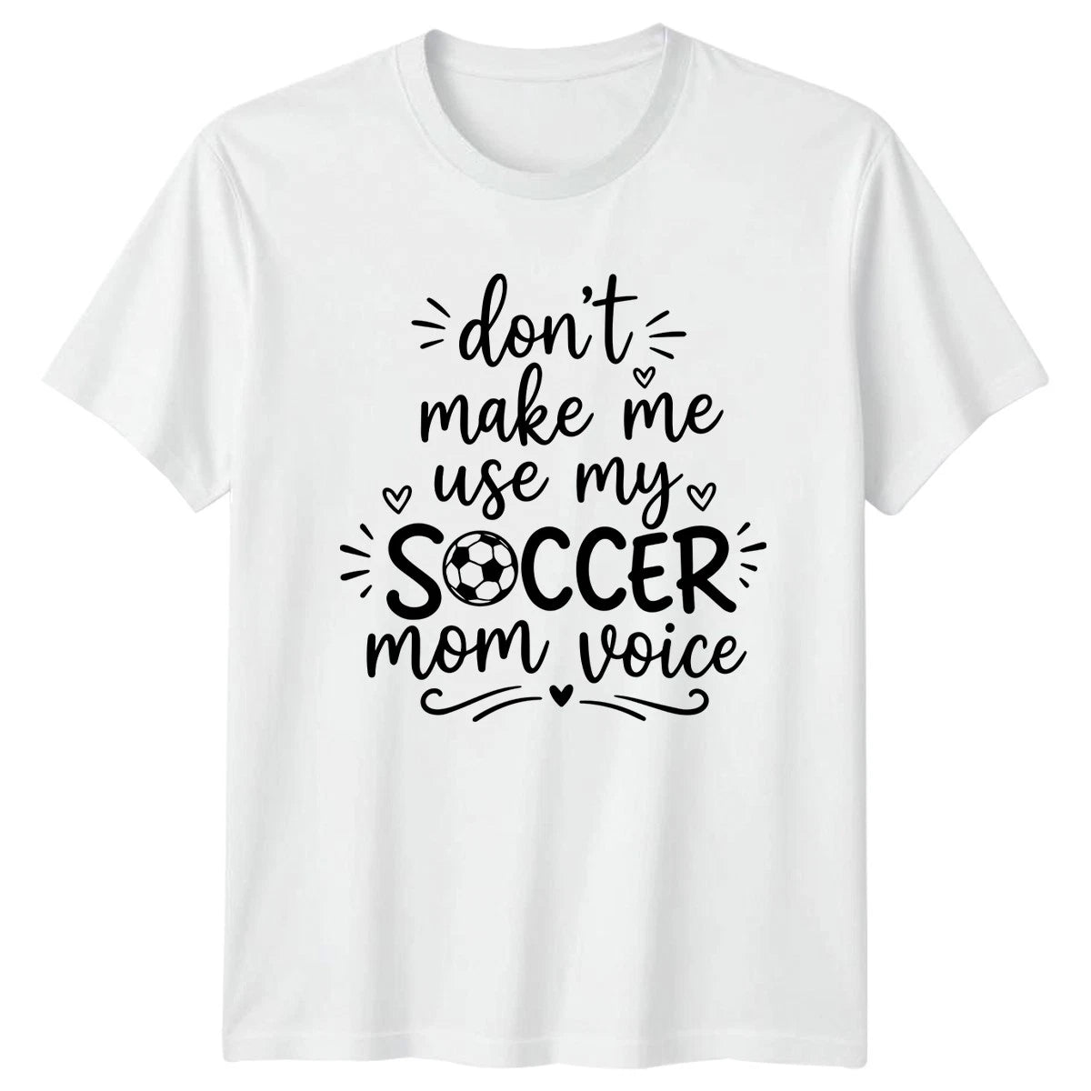 Dont Make Me Use My Womens T-Shirt Soccer Mom Soccer Mothers Day Gift For Her