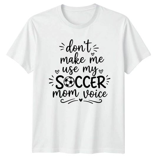 Dont Make Me Use My Womens T-Shirt Soccer Mom Soccer Mothers Day Gift For Her
