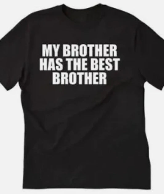 My brother has the best brother funny t shirt tee