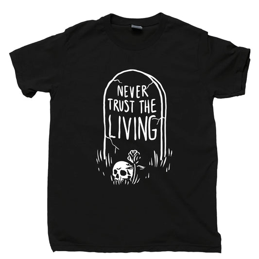 Never Trust The Living T Shirt Tombstone Skull Skeleton Coffin Grave RIP Tee