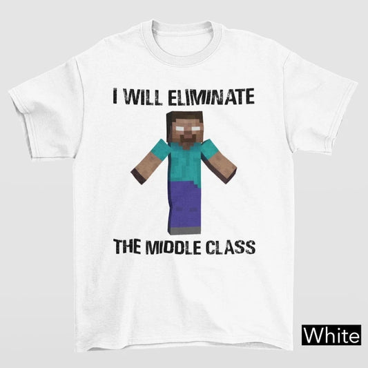 I Will Eliminate Middle Class Shirt Gildan 5000 Funny Herobrine Meme Tee 5XL New