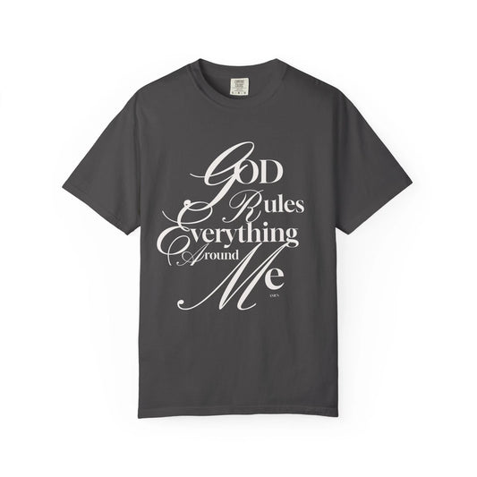 God Rules Everything Around Me Graphic Custom Design Unisex Garment-Dyed T-shirt