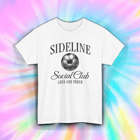 Sideline Social Club Shirt Soccer Mom Dad Fan Loud And Proud Sports Tee S-5XL