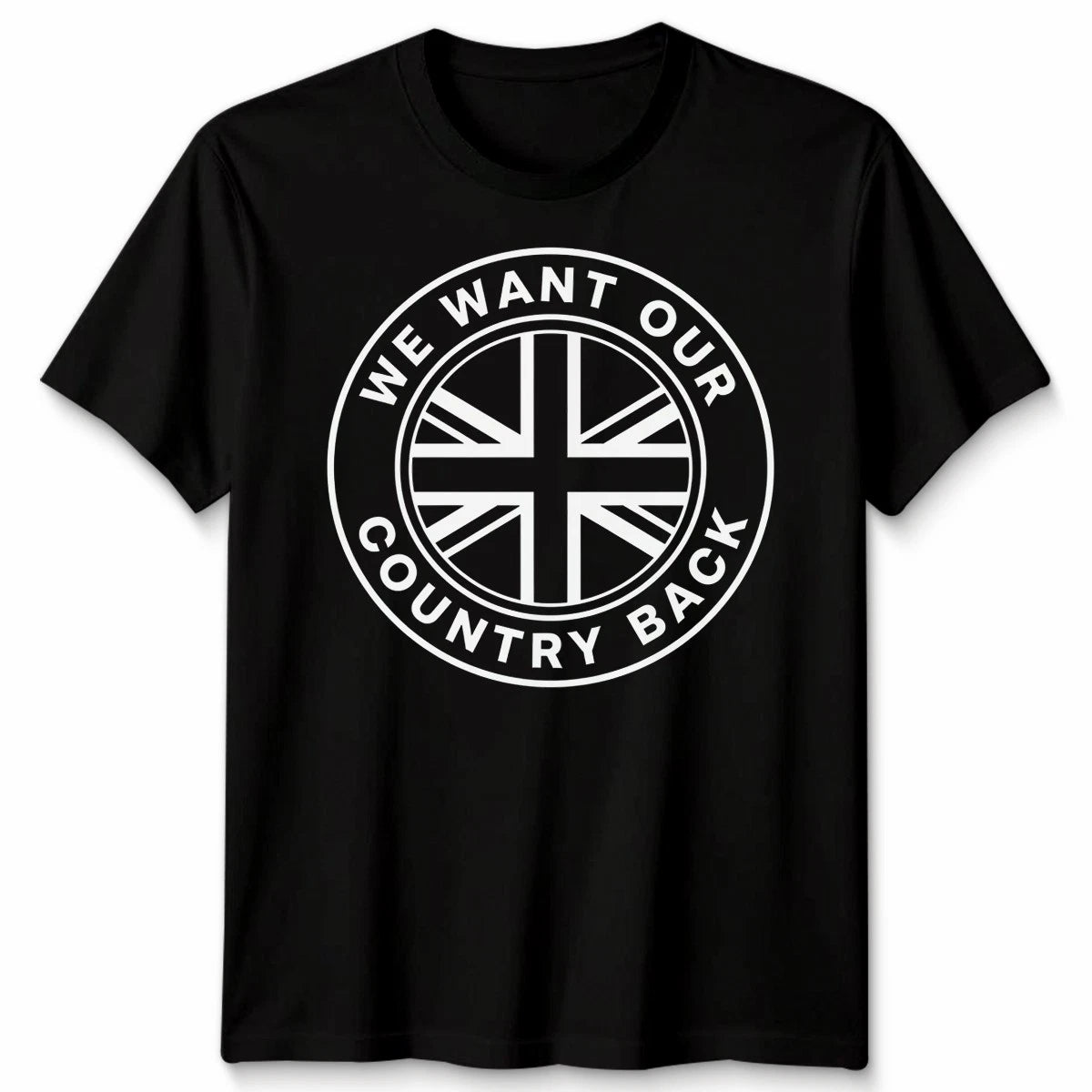 We Want Our Country Back UK Flag Patriotism Political Graphic Unisex T Shirt
