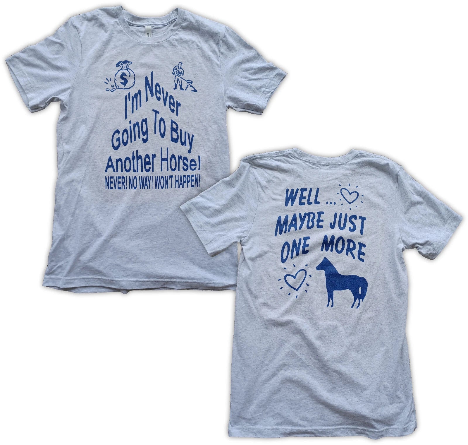 I'm Never Going To Buy Another Horse Well Maybe Just 1 More Short Sleeve T-Shirt