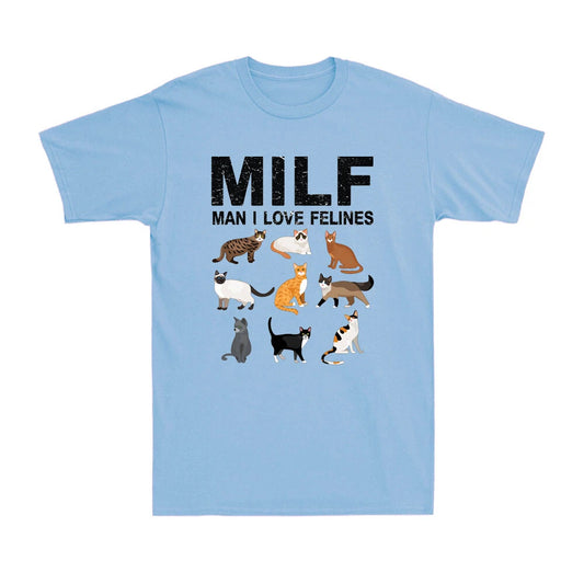 Cats MILF Man I Love Felines Funny Cat Kittens Lovers Gift Novelty T-Shirt