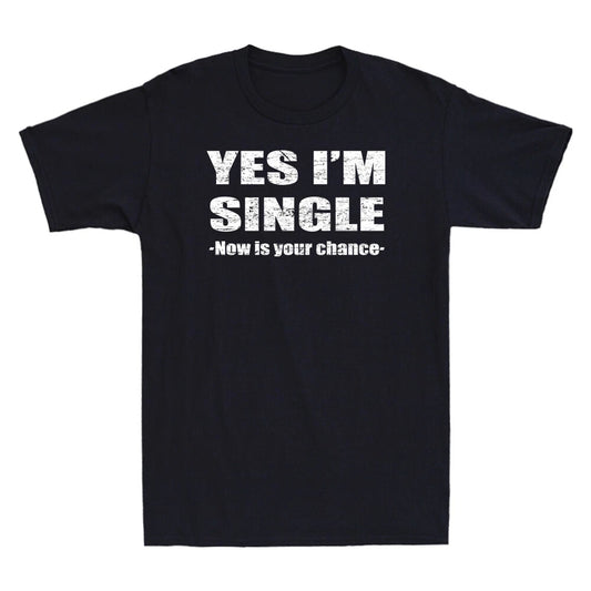 Yes Im Single Now Is Your Chance - Single Person Essential Vintage Men's T-Shirt