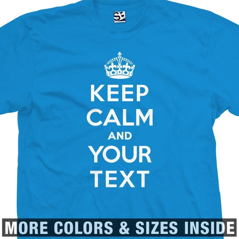 Custom Keep Calm T-Shirt | Carry On Meme Personalized Logo Design Print Tee
