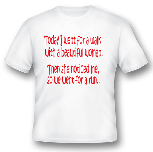 today I went for a walk with a beautiful woman humor funny black or white tee