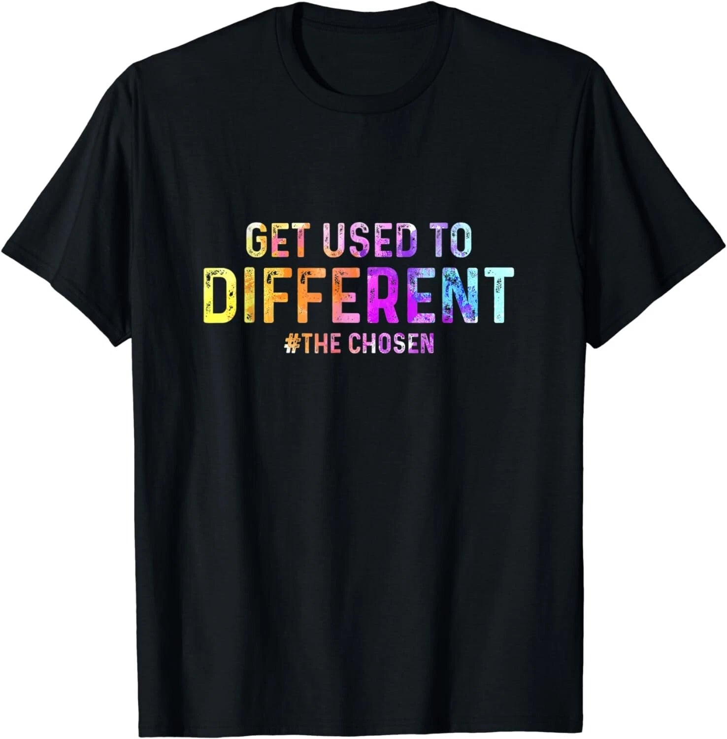 Get Used to Different Chosen Color Tee Shirt Gift Unisex T-Shirt