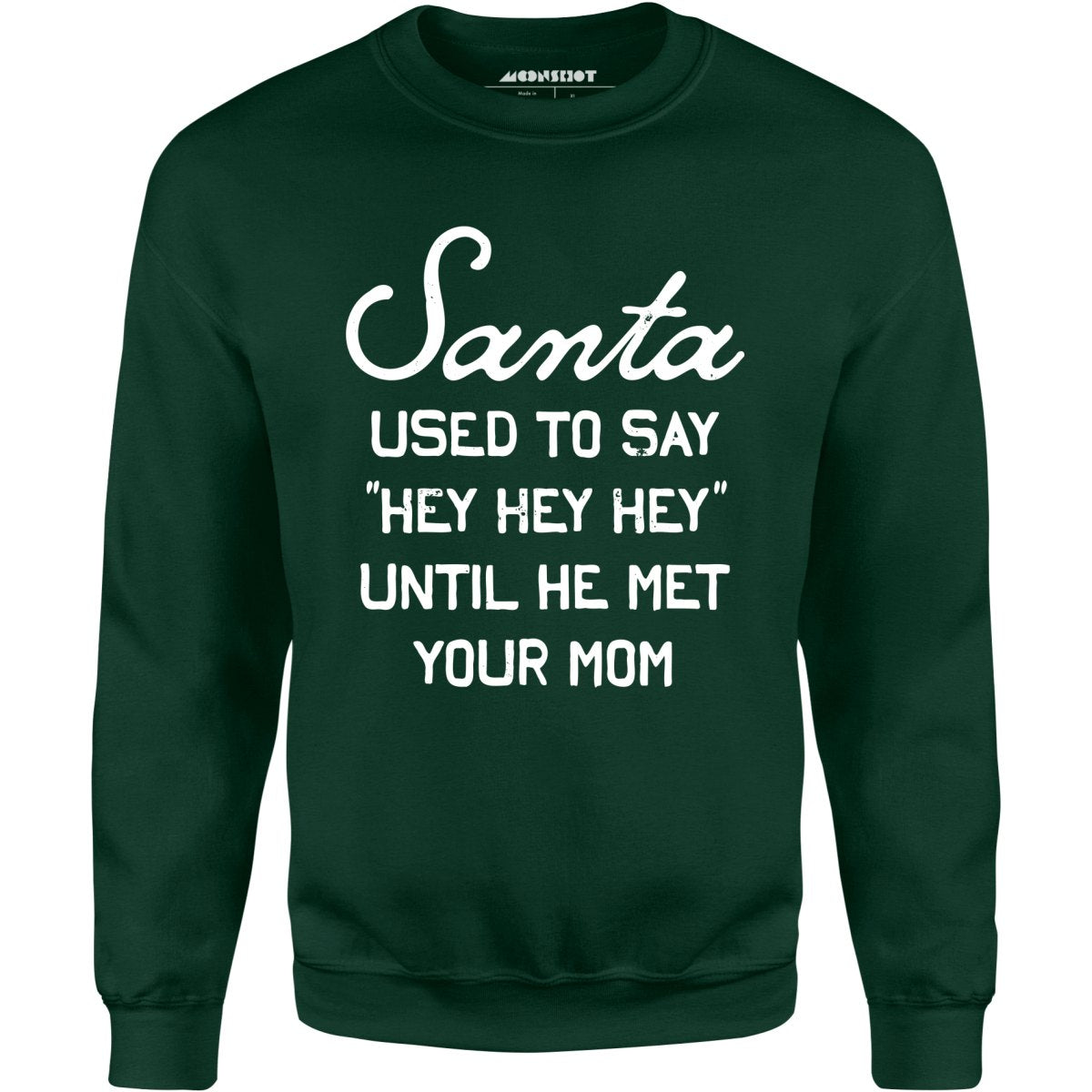 Santa Used to Say Hey Hey Hey - Unisex Sweatshirt