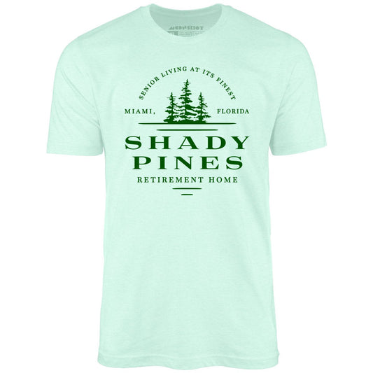 Shady Pines Retirement Home - Unisex T-Shirt