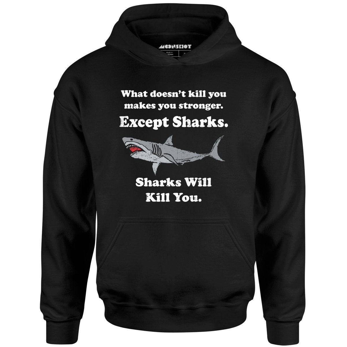 Sharks Will Kill You - Unisex Hoodie