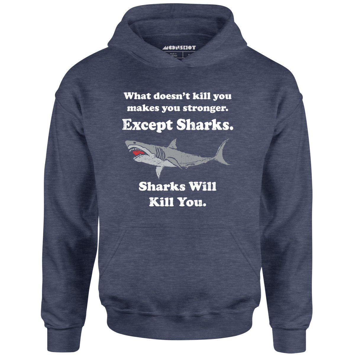 Sharks Will Kill You - Unisex Hoodie