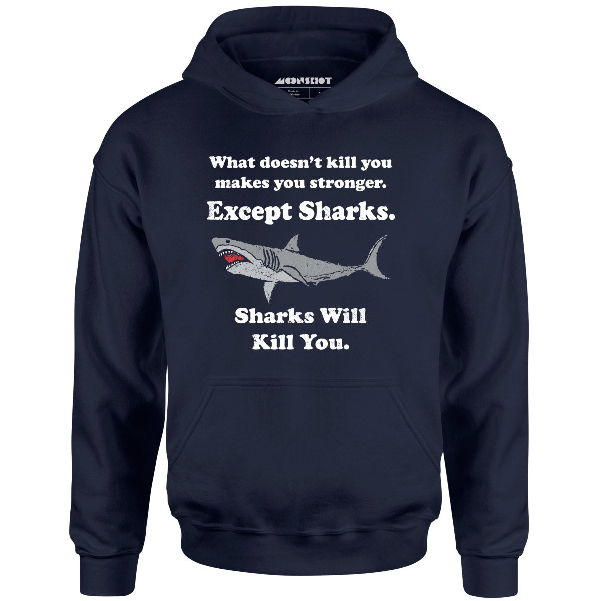 Sharks Will Kill You - Unisex Hoodie