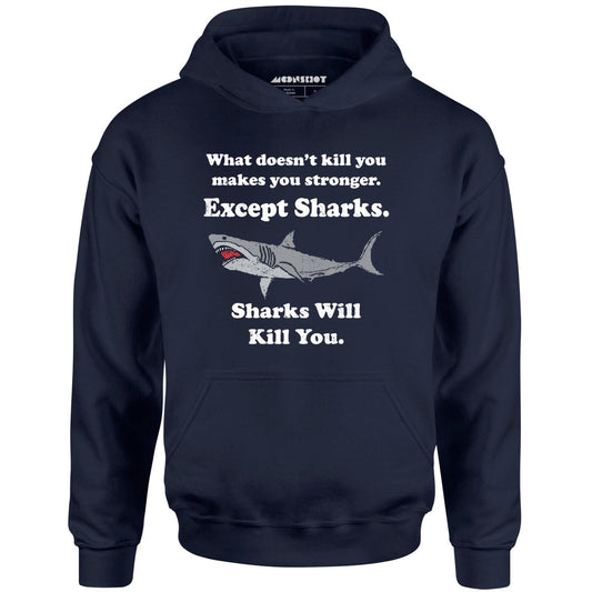 Sharks Will Kill You - Unisex Hoodie