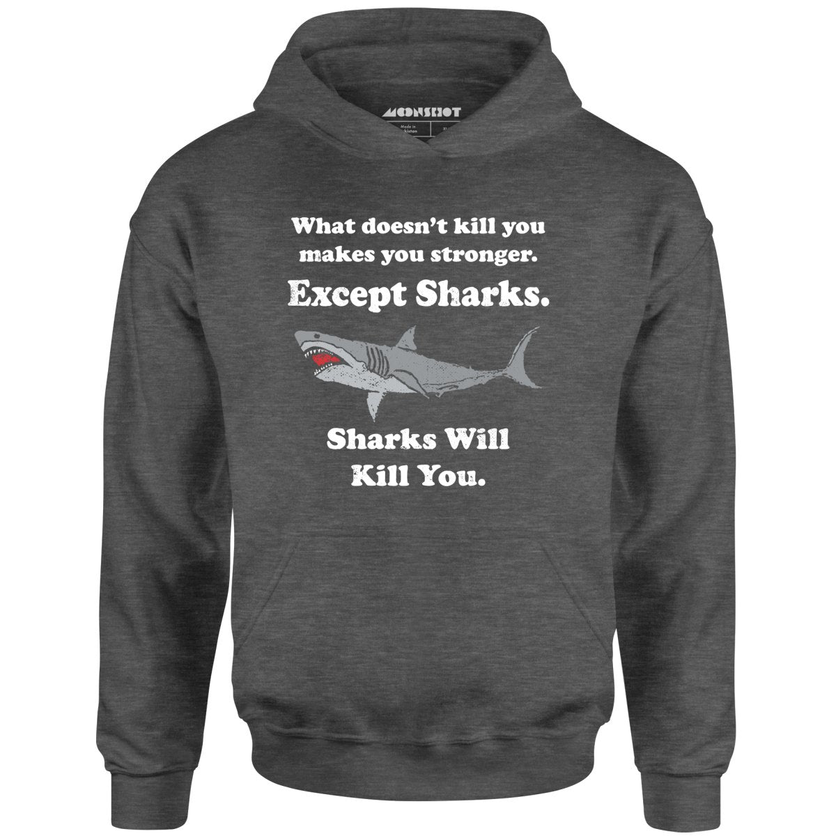 Sharks Will Kill You - Unisex Hoodie