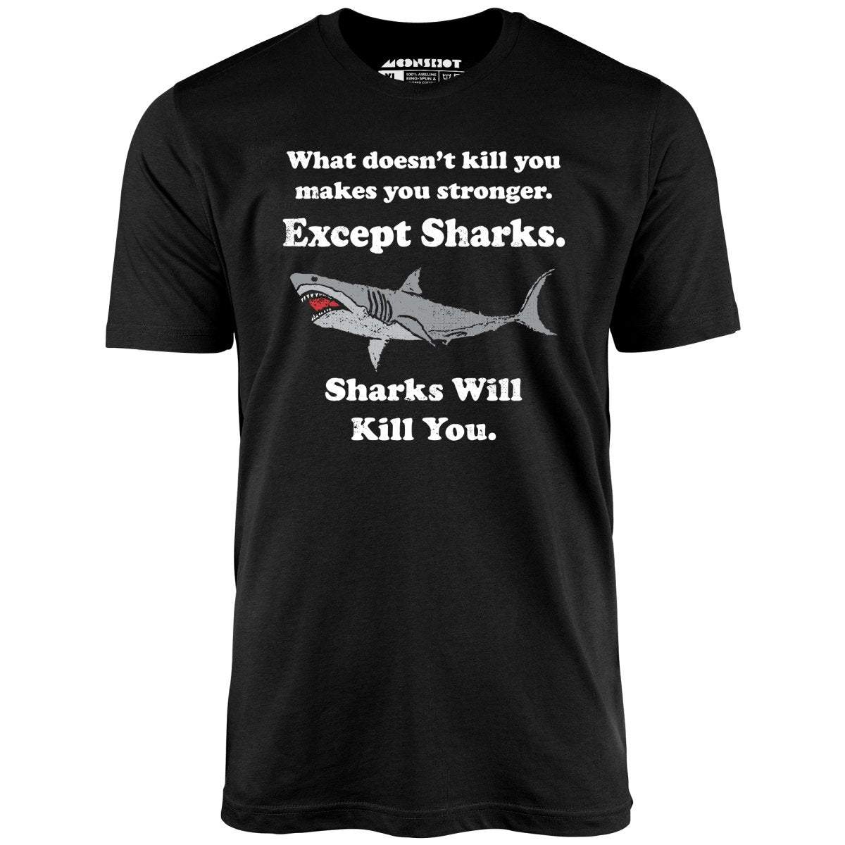 Sharks Will Kill You - Unisex T-Shirt