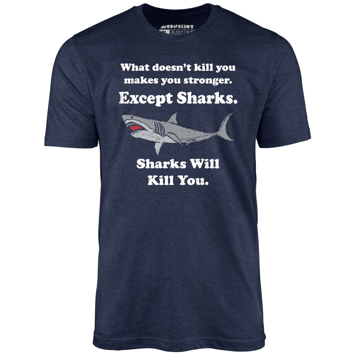 Sharks Will Kill You - Unisex T-Shirt