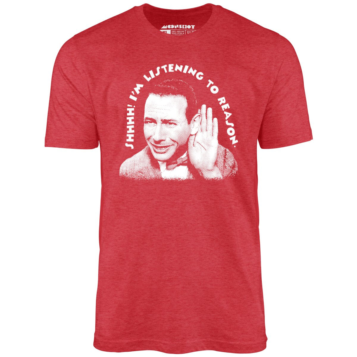 Shhhh I'm Listening to Reason - Unisex T-Shirt