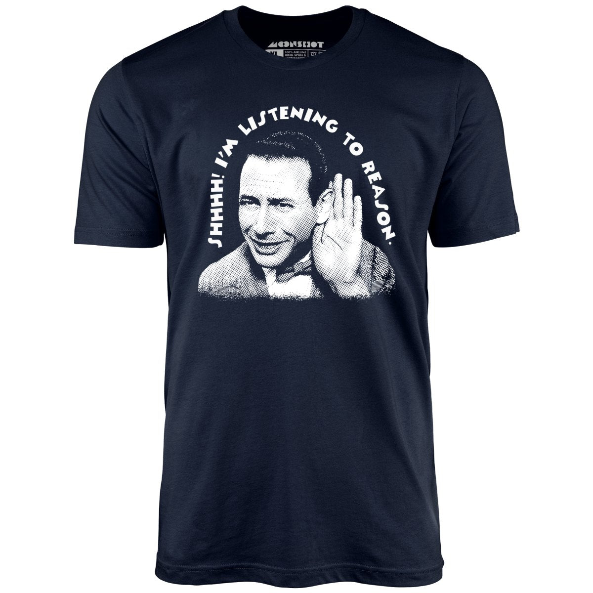 Shhhh I'm Listening to Reason - Unisex T-Shirt