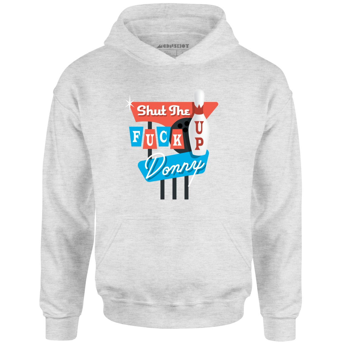 Shut The F Up Donny - Unisex Hoodie