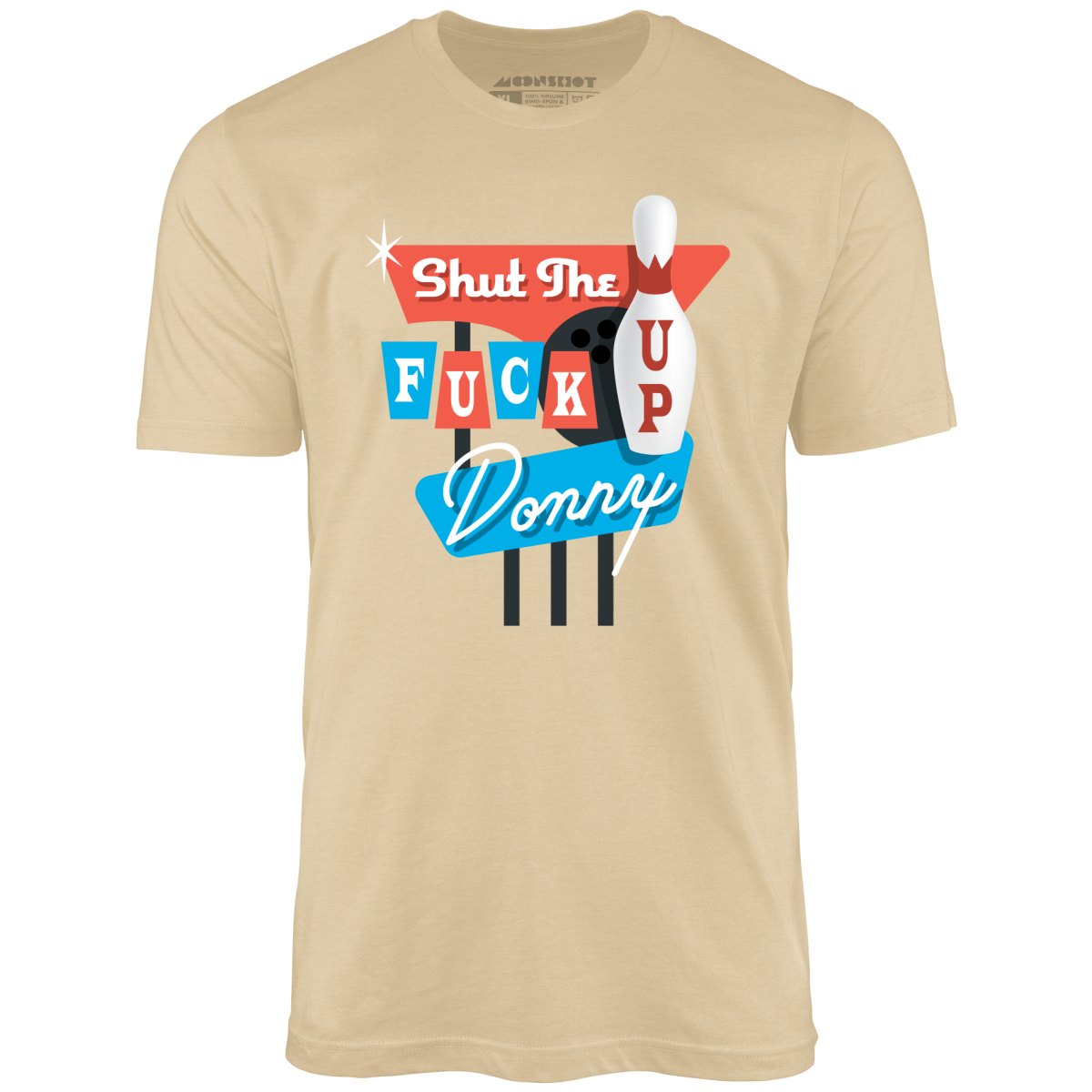 Shut The F Up Donny - Unisex T-Shirt