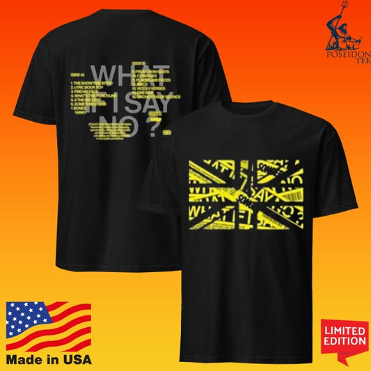 Songer What If I Say No T-shirt