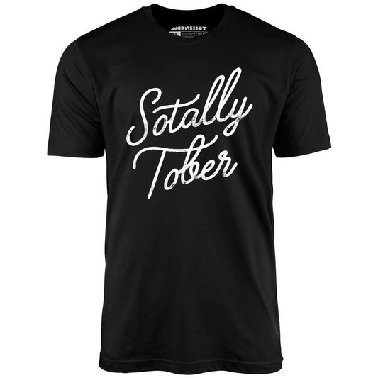 Sotally Tober - Unisex T-Shirt