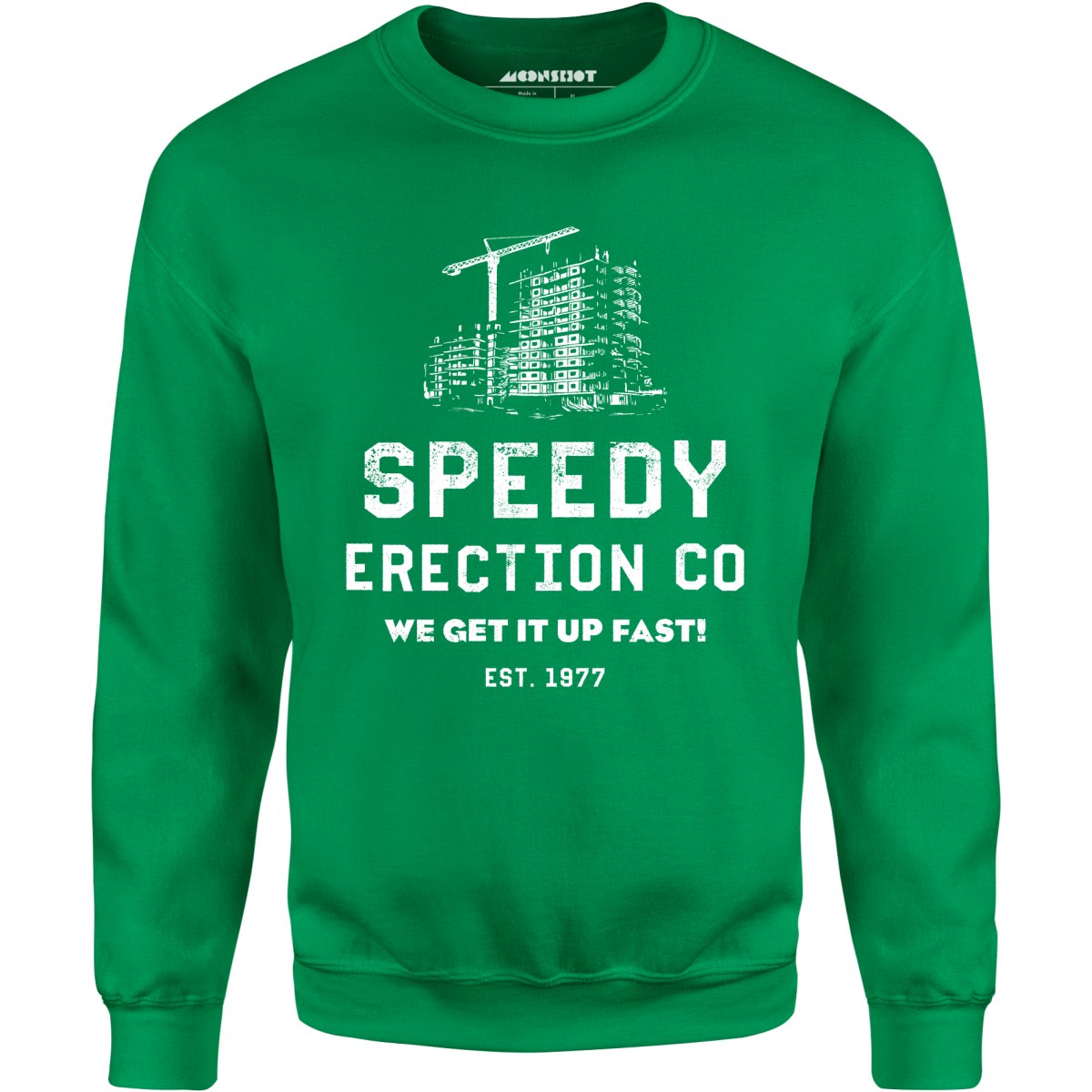 Speedy Erection Co. We Get it Up Fast - Unisex Sweatshirt