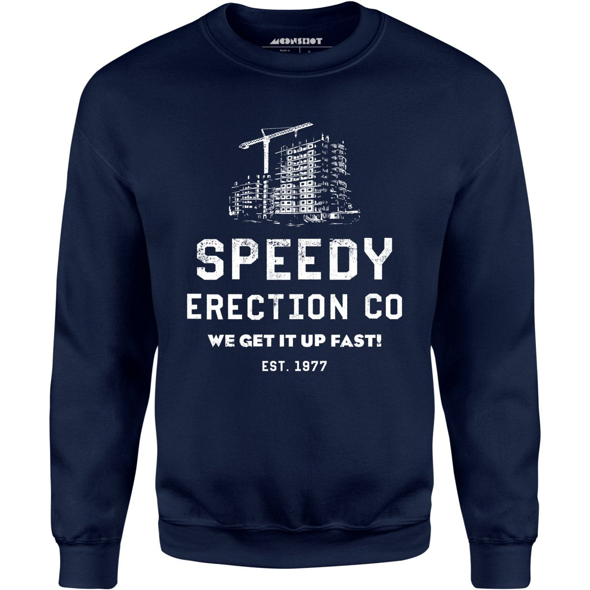 Speedy Erection Co. We Get it Up Fast - Unisex Sweatshirt
