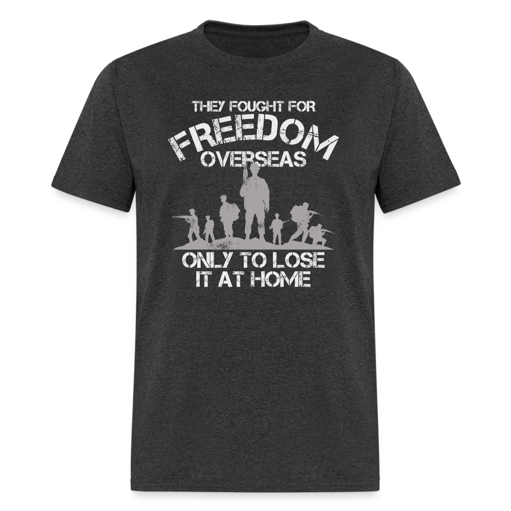 They Fought For Freedom Overseas T Shirt