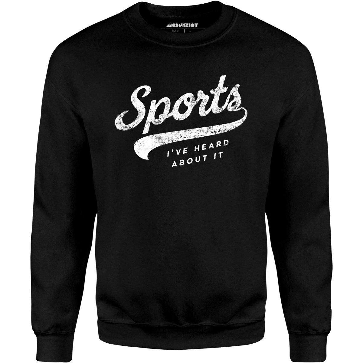 Sports - I've Heard About It - Unisex Sweatshirt