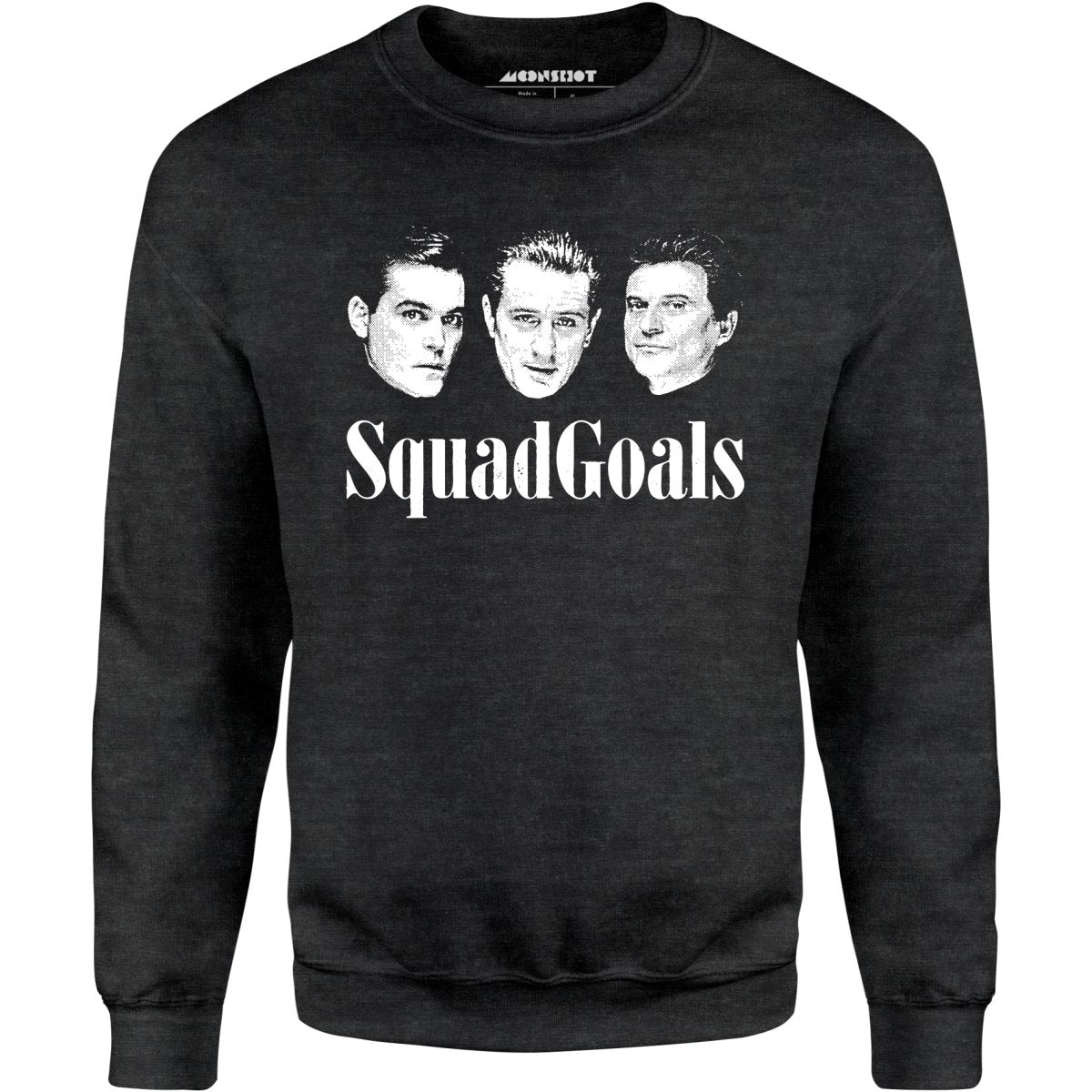 Squad Goals Goodfellas - Unisex Sweatshirt