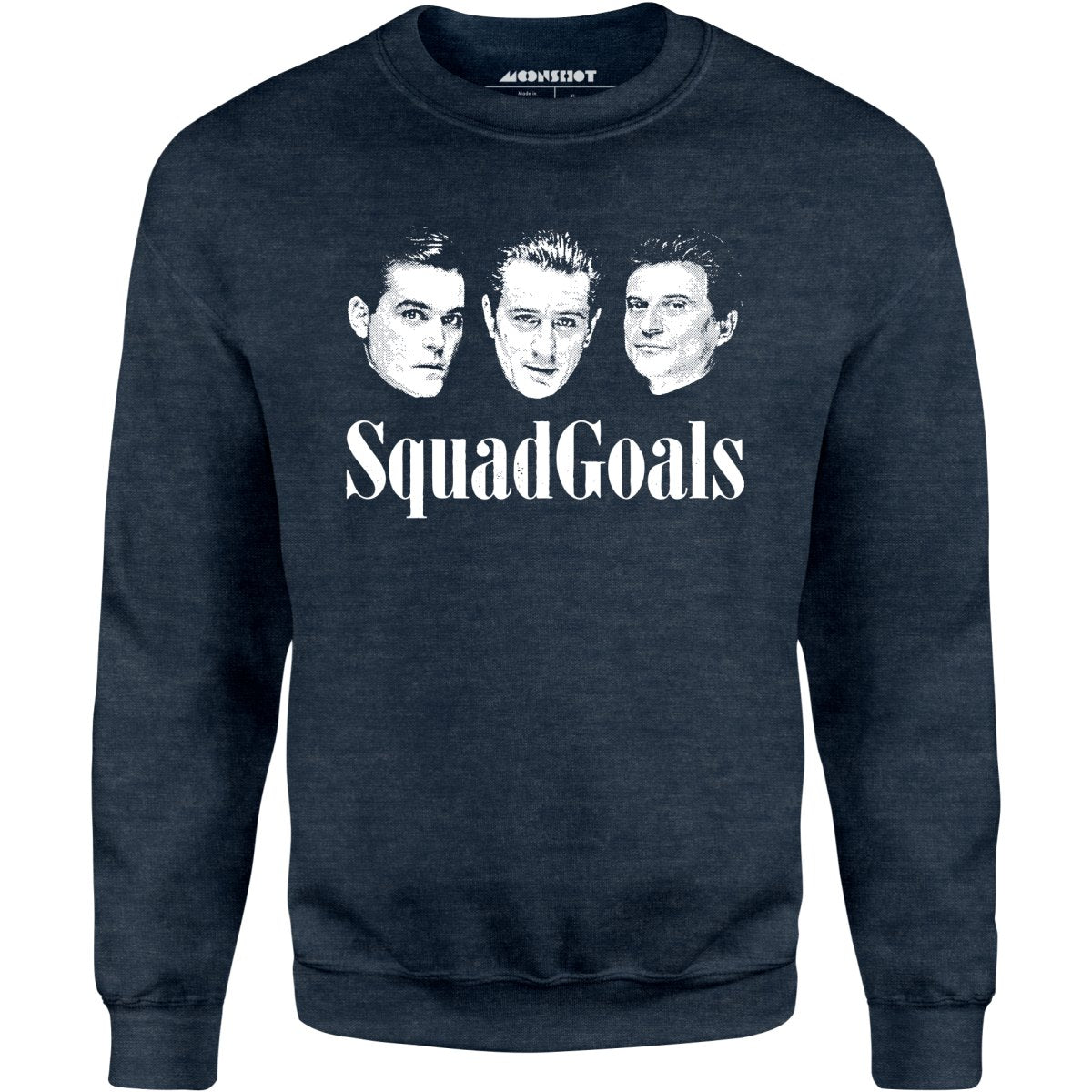 Squad Goals Goodfellas - Unisex Sweatshirt