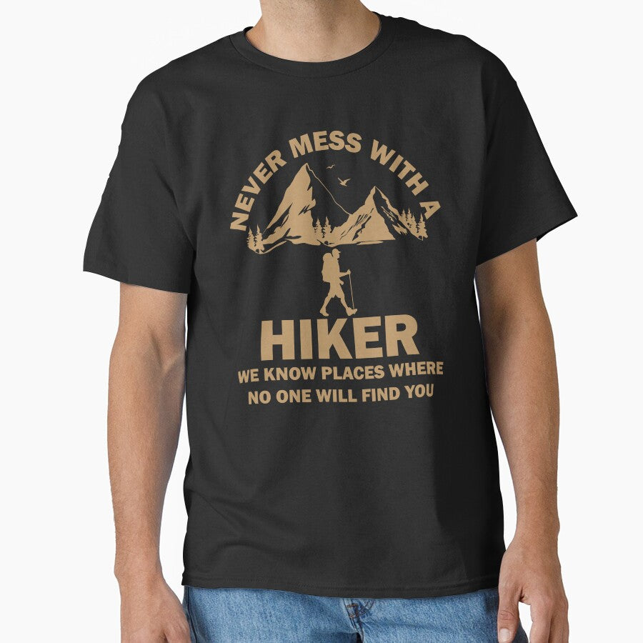 Never Mess With A Hiker We Know Places Where No One Will Find You by wtfbba