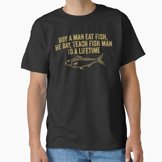 Funny Inspirational Buy a Man Eat Fish Fishing Saying by Amineharoni