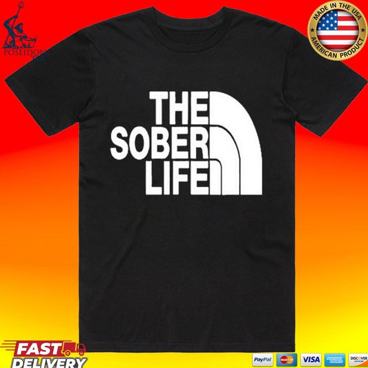 Stay Sober The Sober Life T-shirt