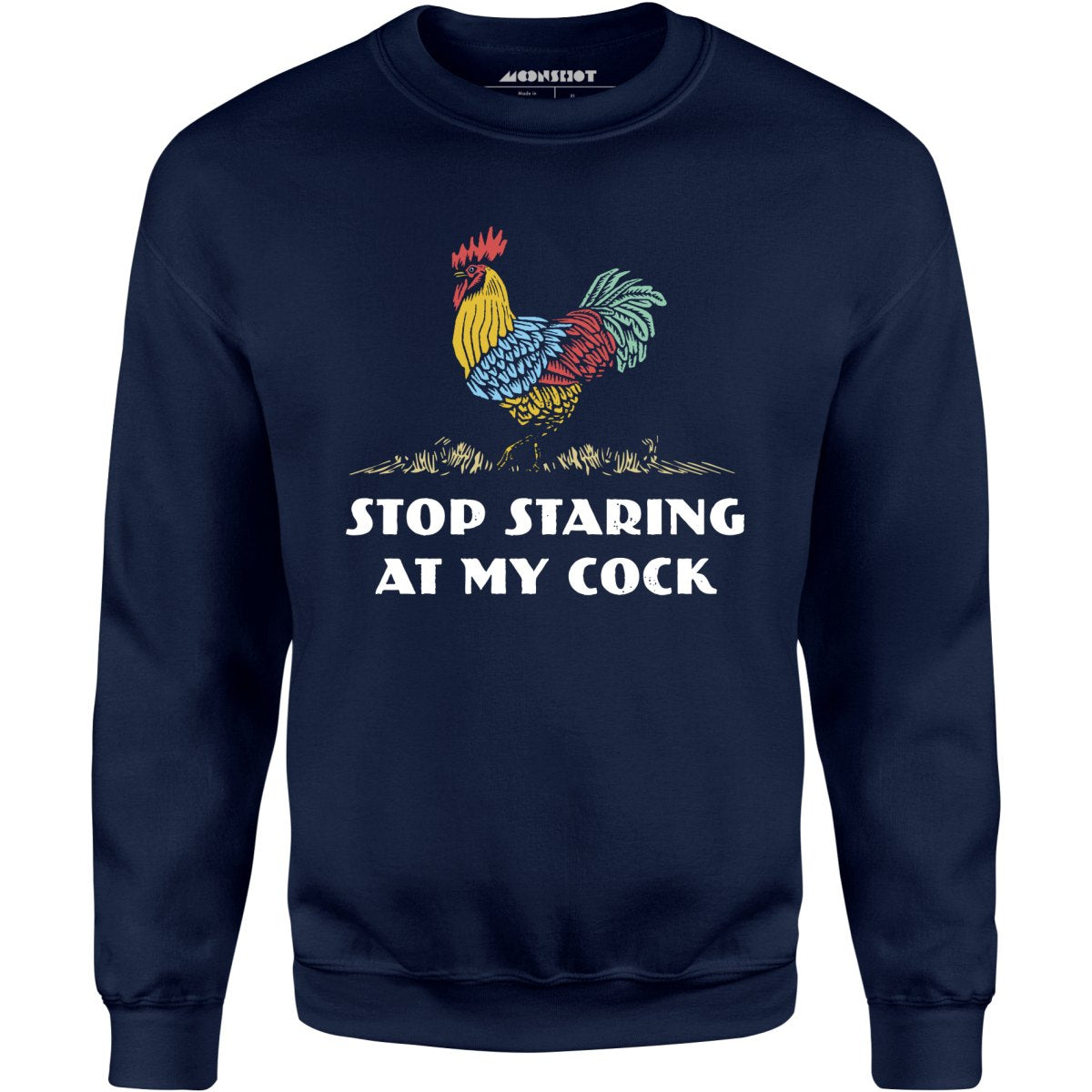 Stop Staring At My Cock - Unisex Sweatshirt