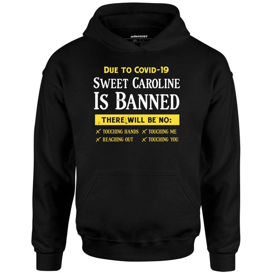 Sweet Caroline is Banned - Unisex Hoodie