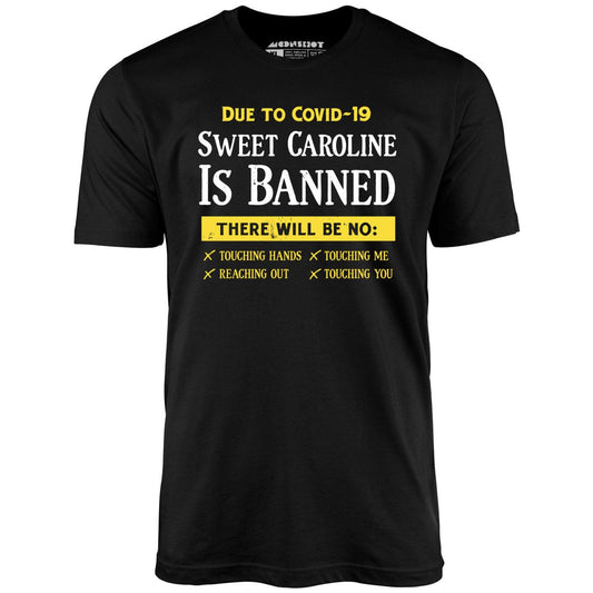 Sweet Caroline is Banned - Unisex T-Shirt