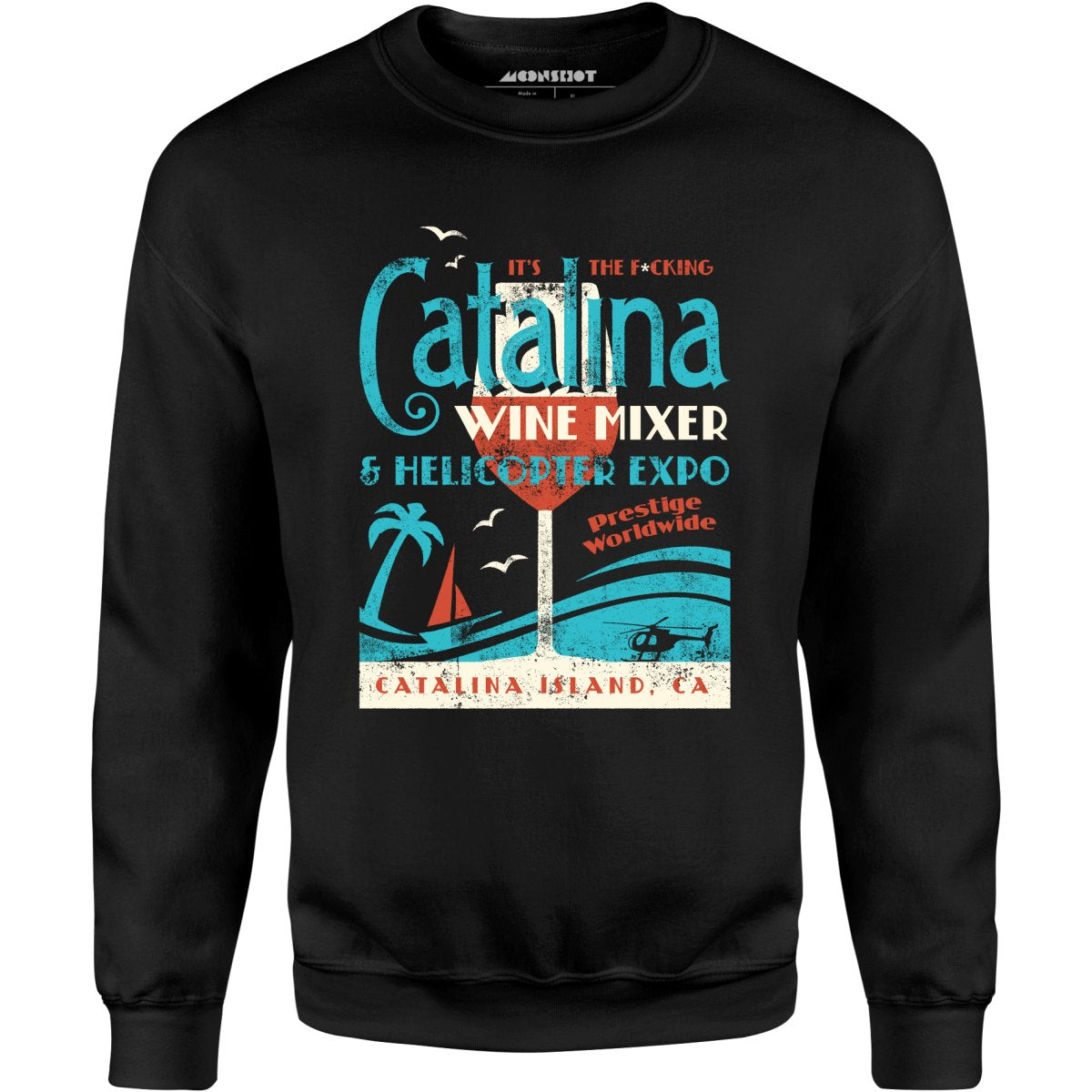 The Catalina Wine Mixer & Helicopter Expo - Unisex Sweatshirt