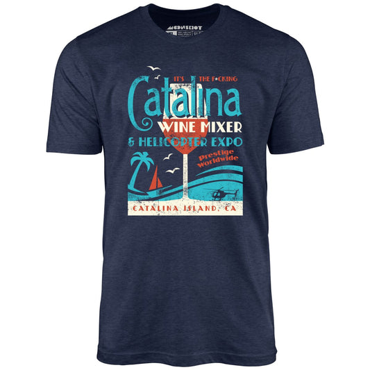 The Catalina Wine Mixer & Helicopter Expo - Unisex T-Shirt