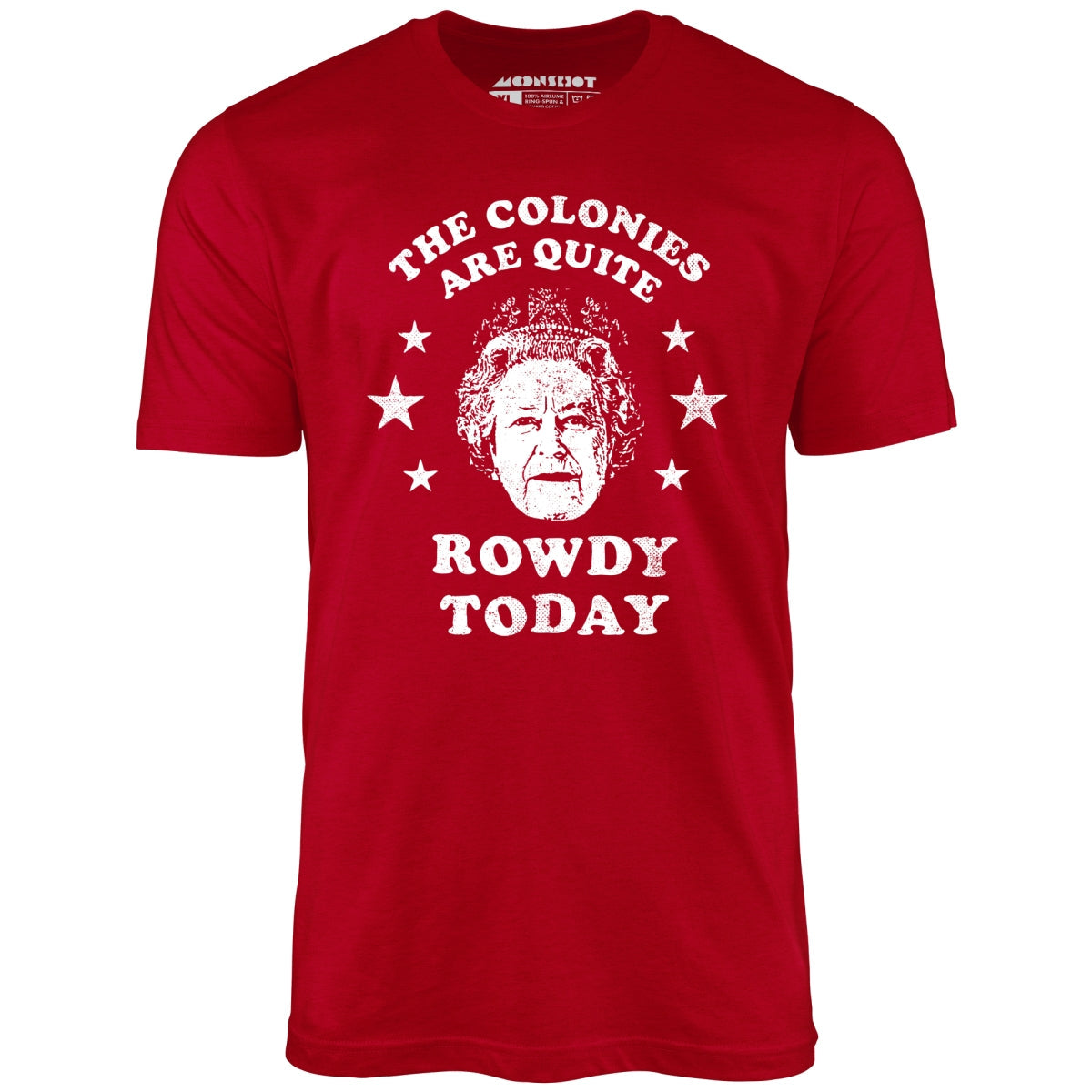 The Colonies Are Quite Rowdy Today - Unisex T-Shirt
